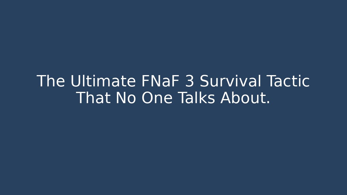 The Ultimate FNaF 3 Survival Tactic That No One Talks About.