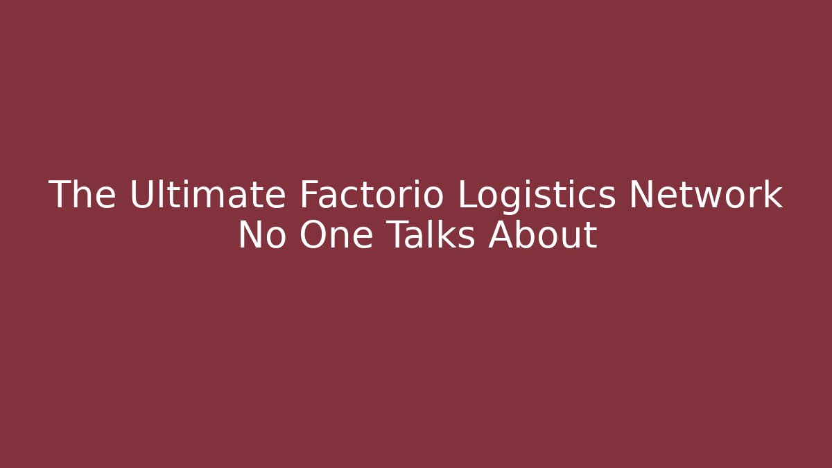 The Ultimate Factorio Logistics Network No One Talks About