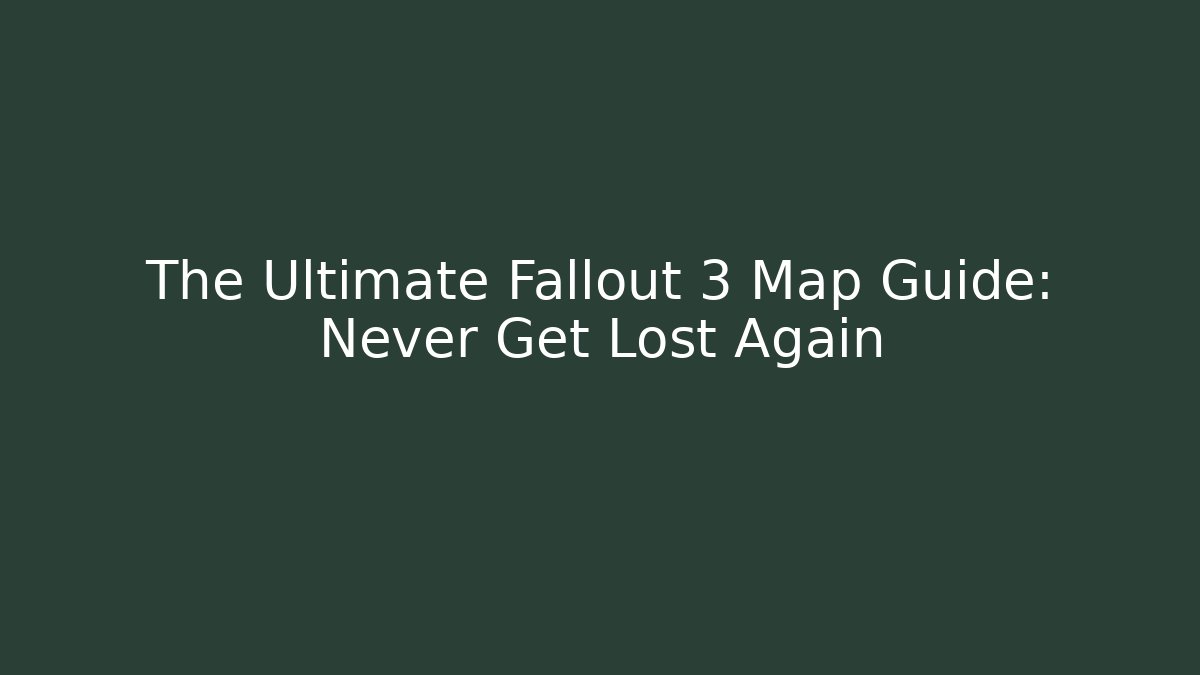 The Ultimate Fallout 3 Map Guide: Never Get Lost Again - Critter Realm