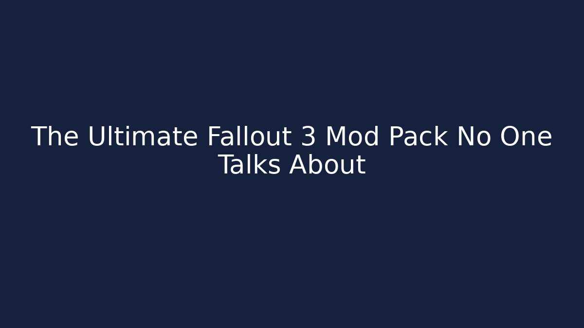 The Ultimate Fallout 3 Mod Pack No One Talks About