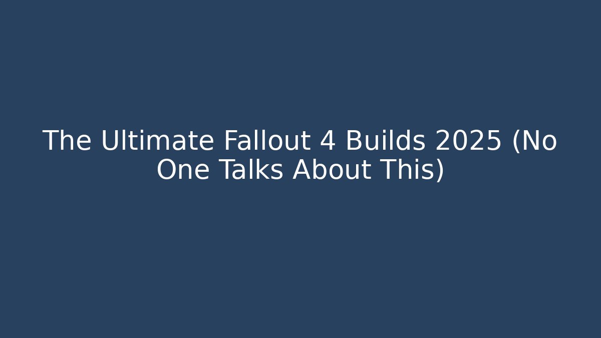 The Ultimate Fallout 4 Builds 2025 (No One Talks About This)