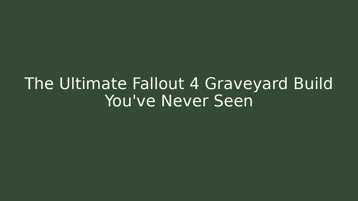 The Ultimate Fallout 4 Graveyard Build You've Never Seen - Critter Realm