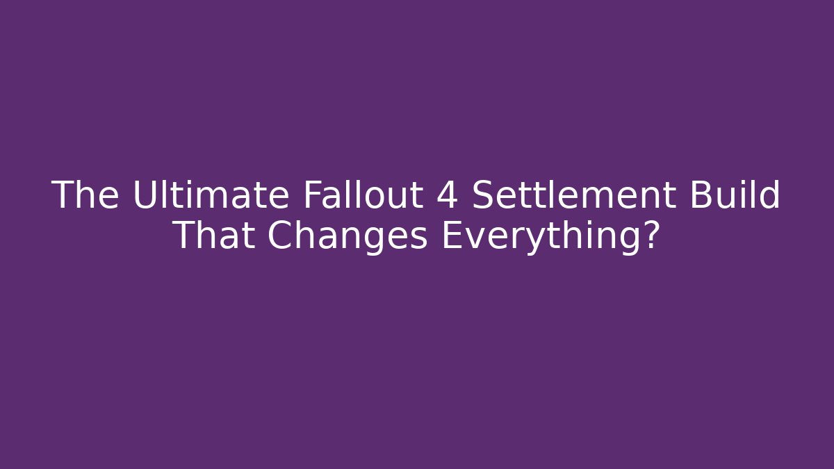 The Ultimate Fallout 4 Settlement Build That Changes Everything? - Critter Realm