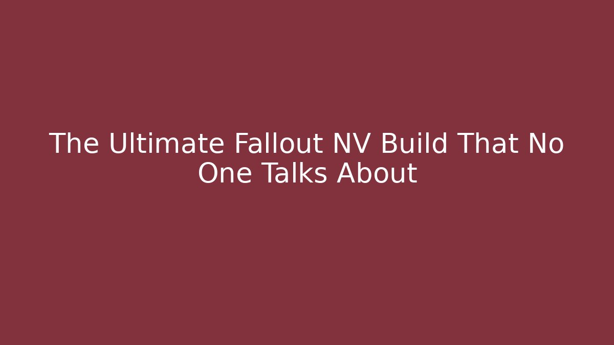 The Ultimate Fallout NV Build That No One Talks About