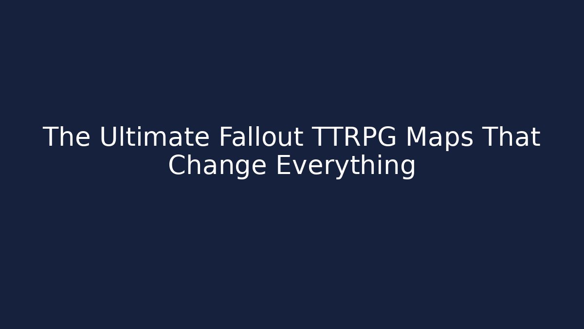 The Ultimate Fallout TTRPG Maps That Change Everything - Critter Realm
