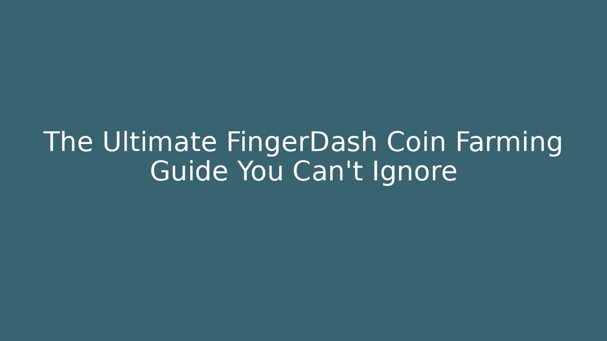 The Ultimate FingerDash Coin Farming Guide You Can't Ignore