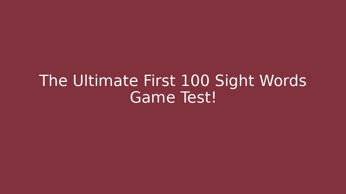 The Ultimate First 100 Sight Words Game Test! - Critter Realm