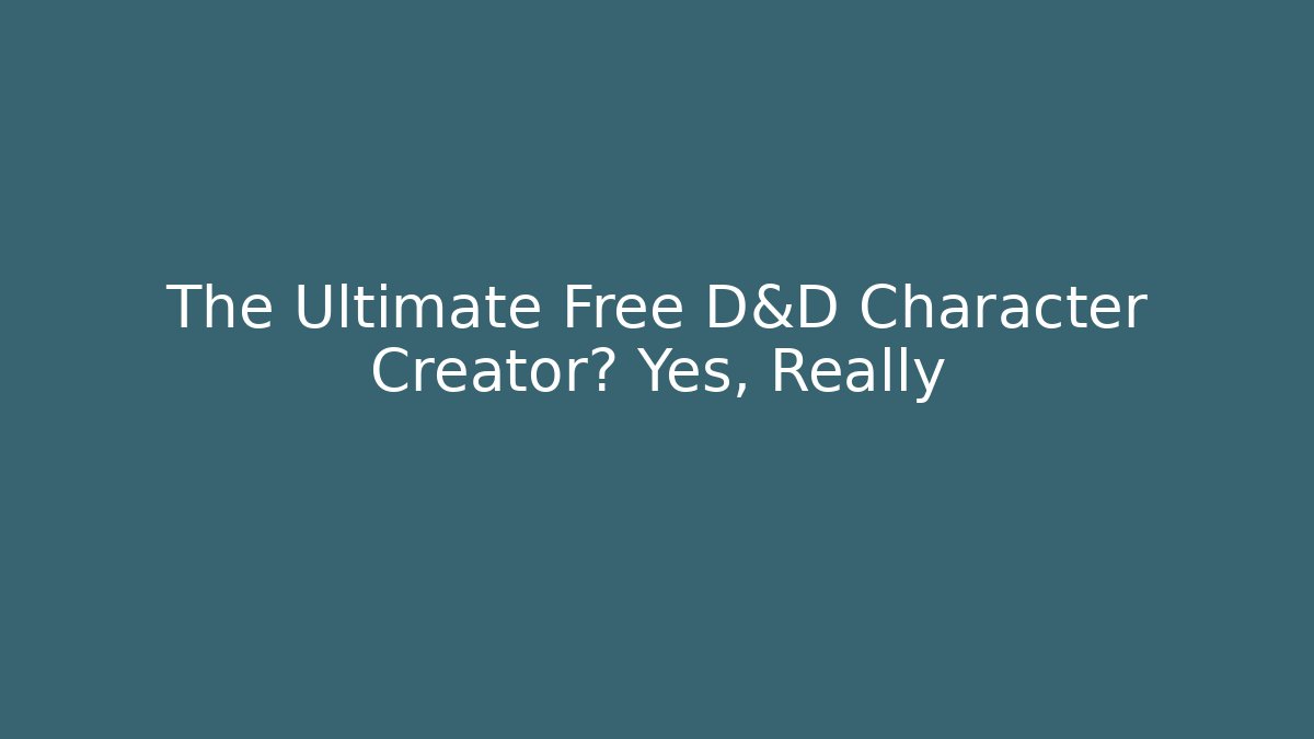 The Ultimate Free D&D Character Creator? Yes, Really - Critter Realm