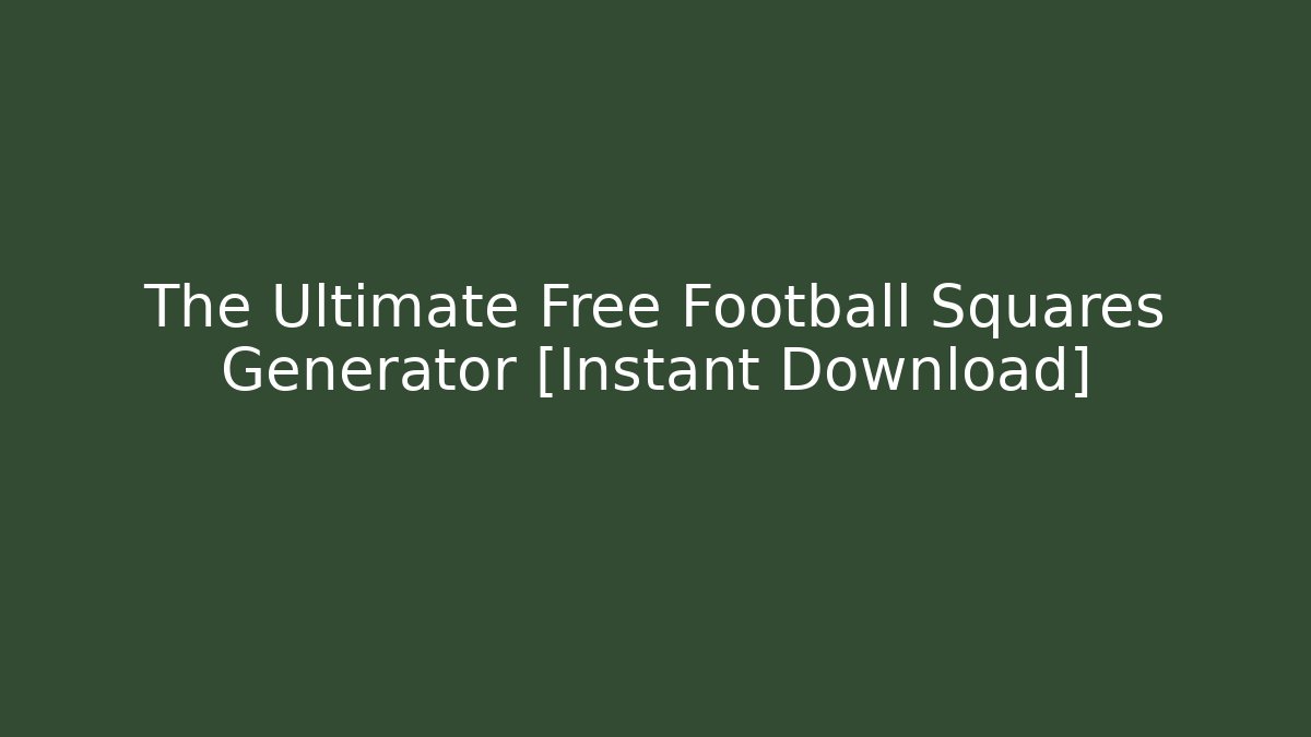 The Ultimate Free Football Squares Generator [Instant Download]