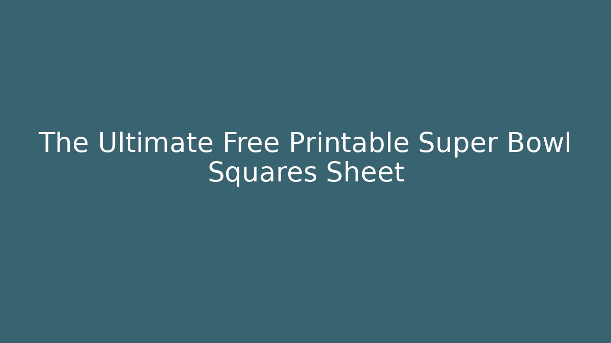 The Ultimate Free Printable Super Bowl Squares Sheet