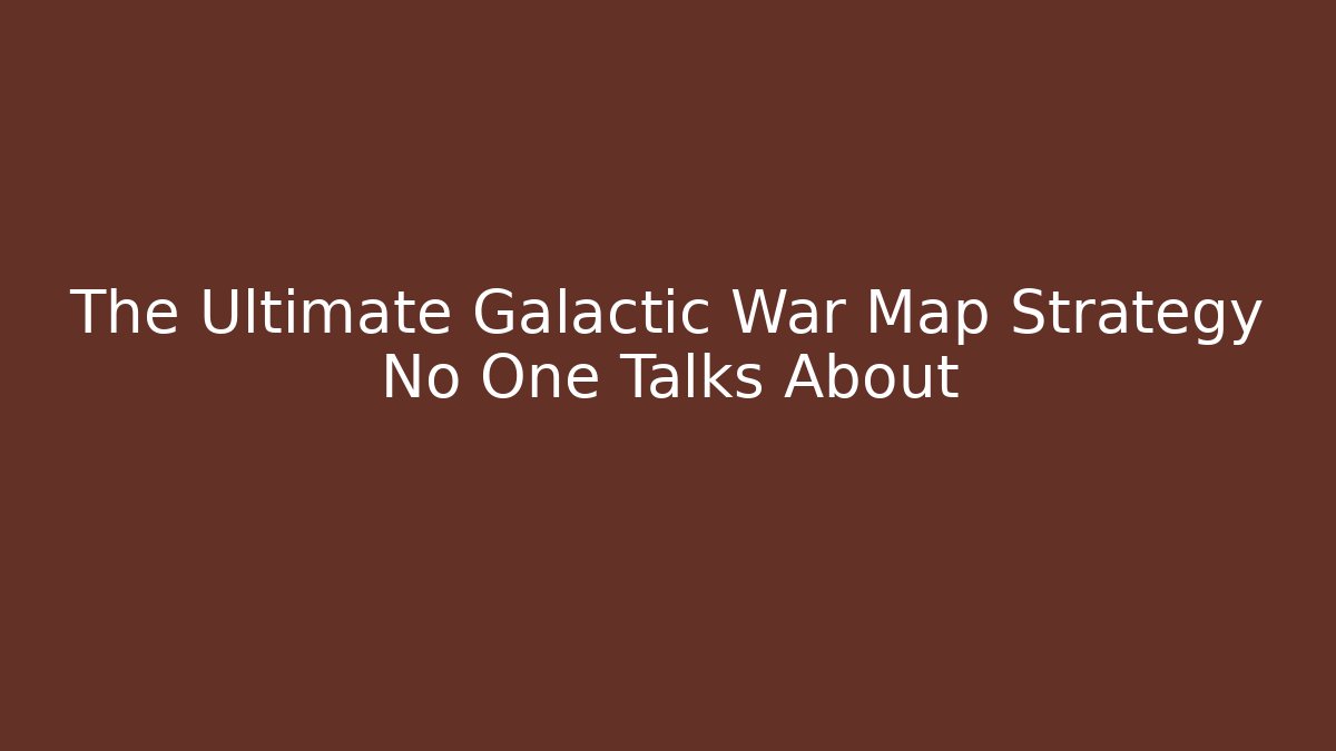 The Ultimate Galactic War Map Strategy No One Talks About