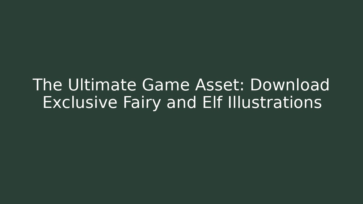 The Ultimate Game Asset: Download Exclusive Fairy and Elf Illustrations