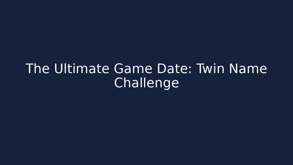 The Ultimate Game Date: Twin Name Challenge - Critter Realm