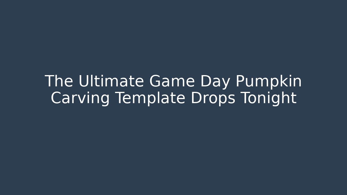 The Ultimate Game Day Pumpkin Carving Template Drops Tonight