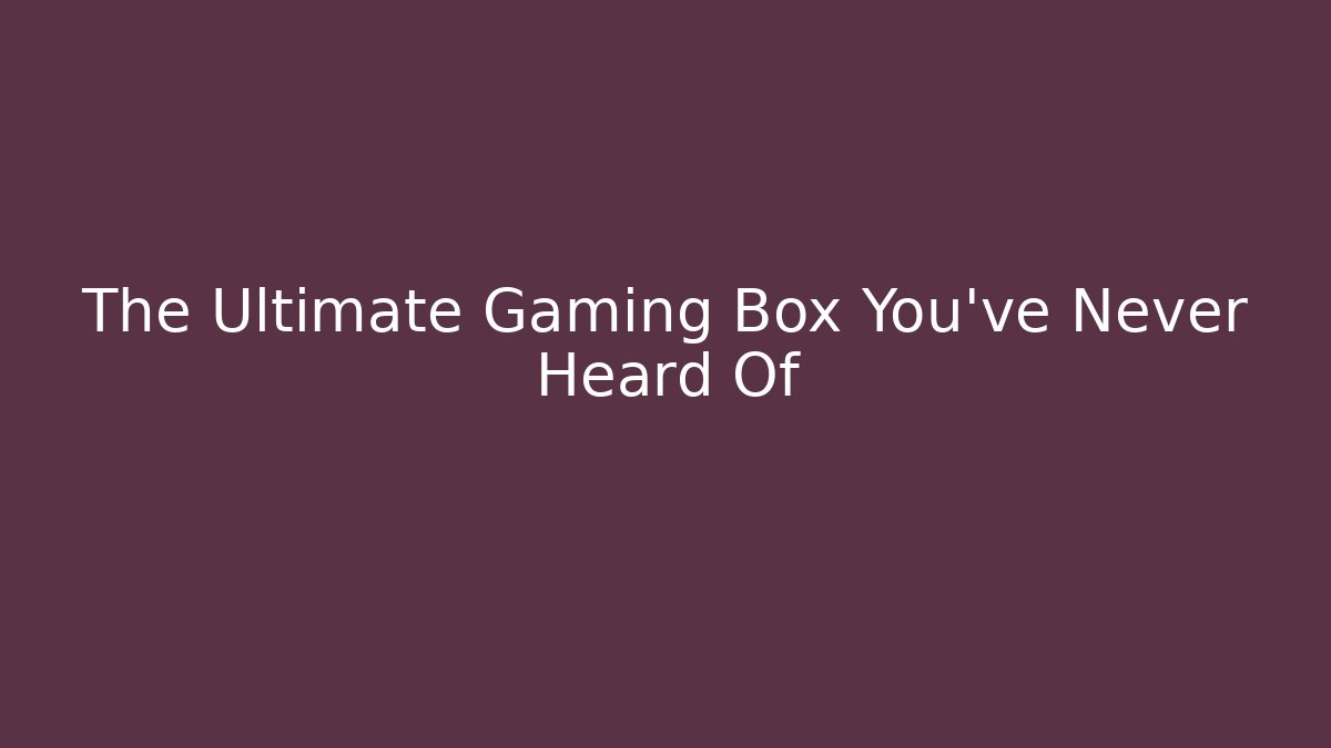 The Ultimate Gaming Box You've Never Heard Of - Critter Realm