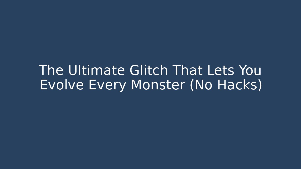 The Ultimate Glitch That Lets You Evolve Every Monster (No Hacks) - Critter Realm