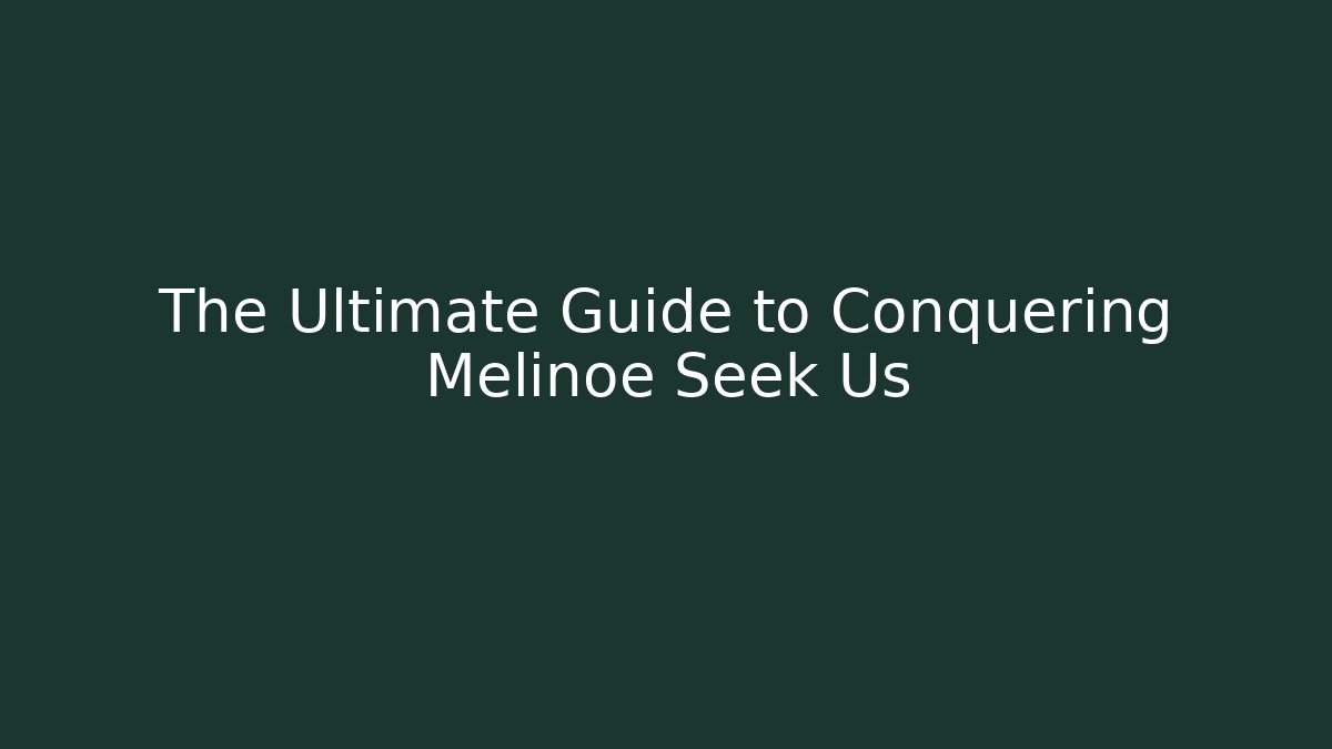 The Ultimate Guide to Conquering Melinoe Seek Us
