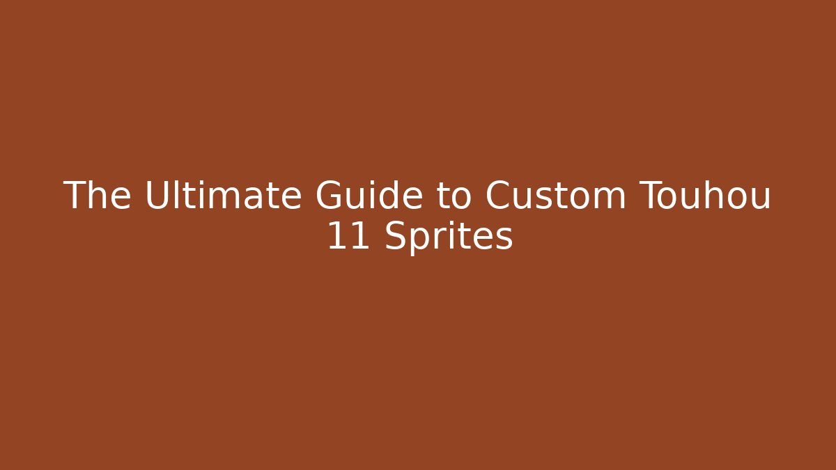 The Ultimate Guide to Custom Touhou 11 Sprites