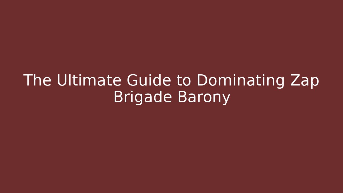 The Ultimate Guide to Dominating Zap Brigade Barony - Critter Realm