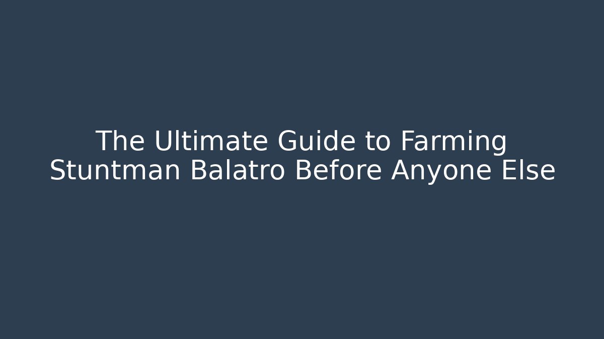 The Ultimate Guide to Farming Stuntman Balatro Before Anyone Else