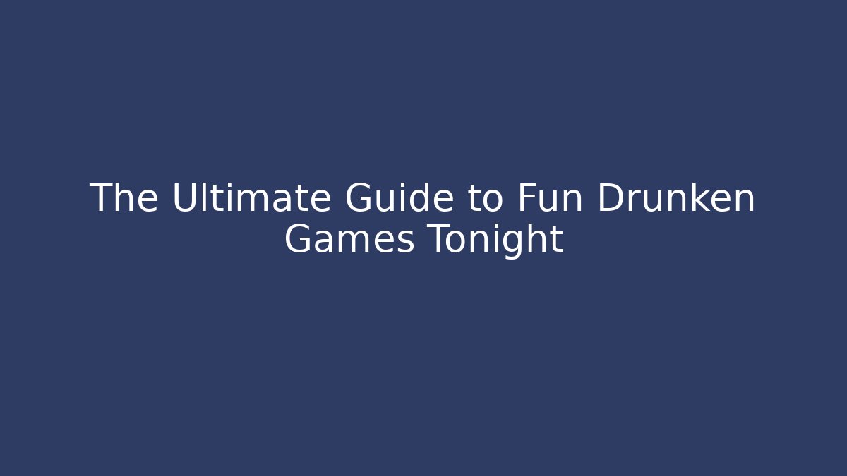 The Ultimate Guide to Fun Drunken Games Tonight - Critter Realm