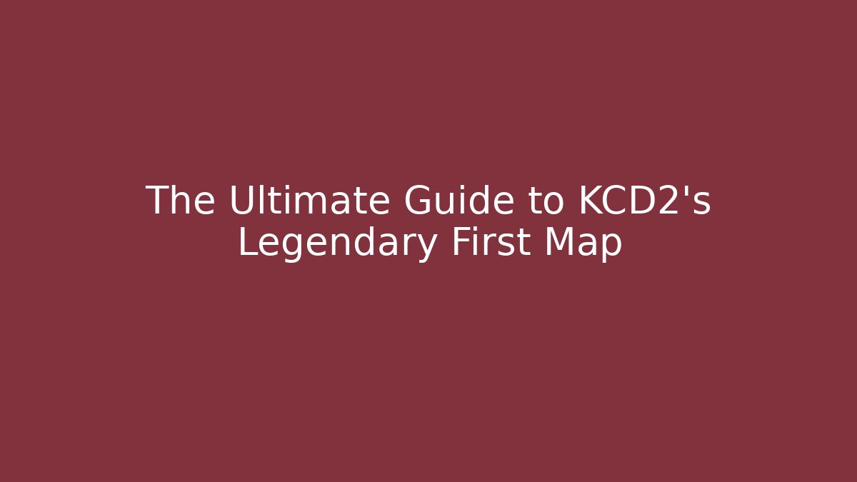 The Ultimate Guide to KCD2's Legendary First Map