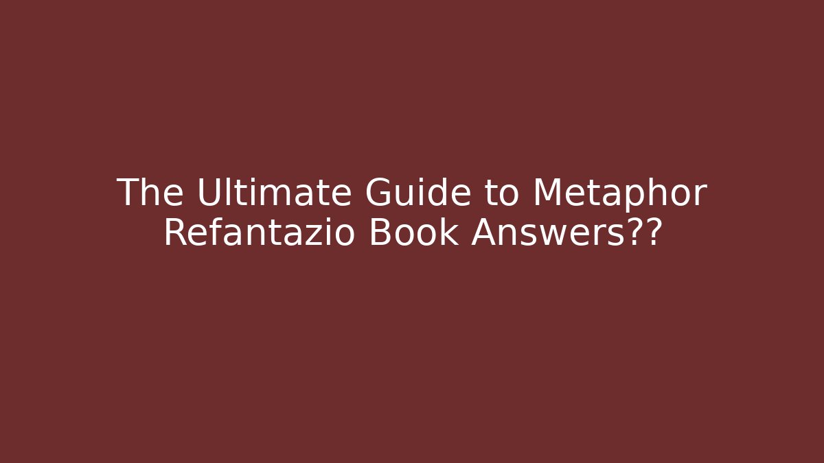 The Ultimate Guide to Metaphor Refantazio Book Answers合集