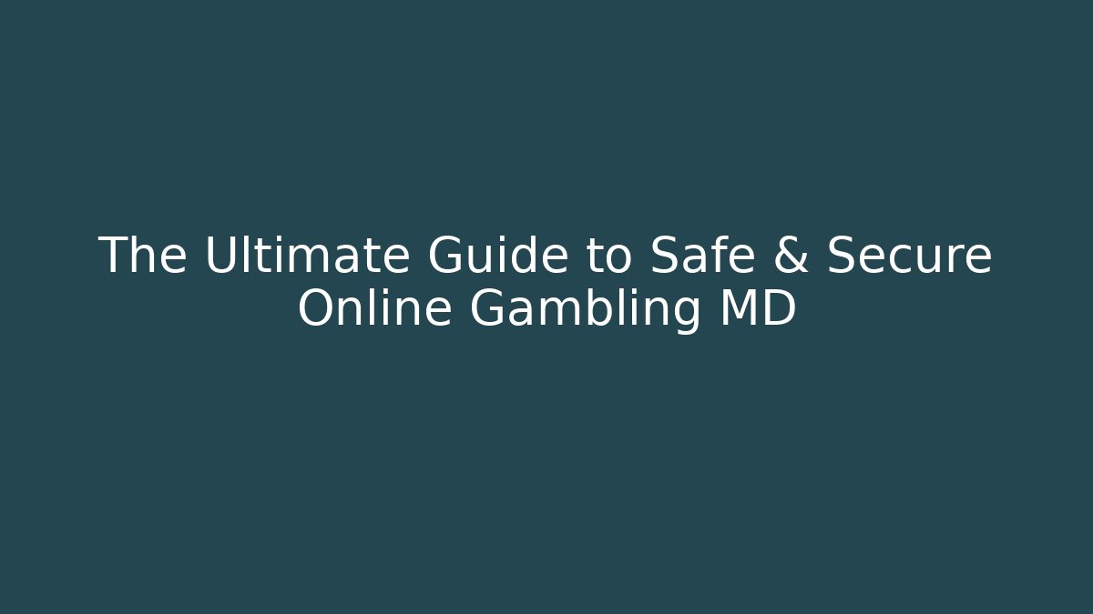 The Ultimate Guide to Safe & Secure Online Gambling MD - Critter Realm