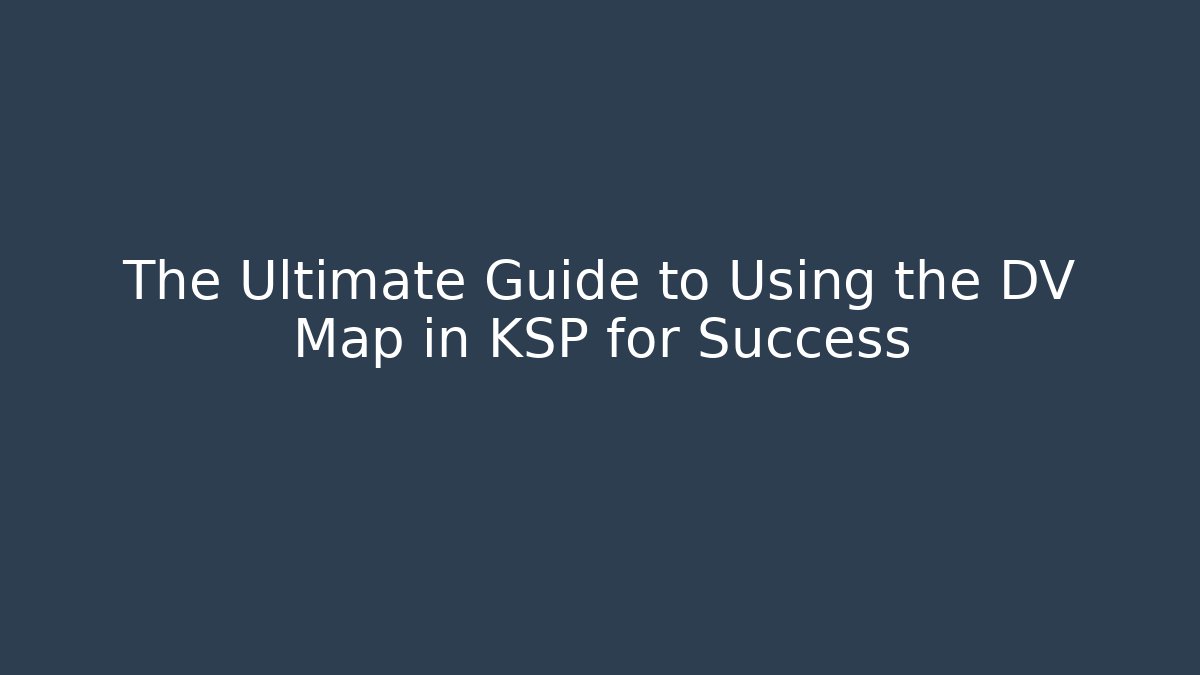 The Ultimate Guide to Using the DV Map in KSP for Success - Critter Realm
