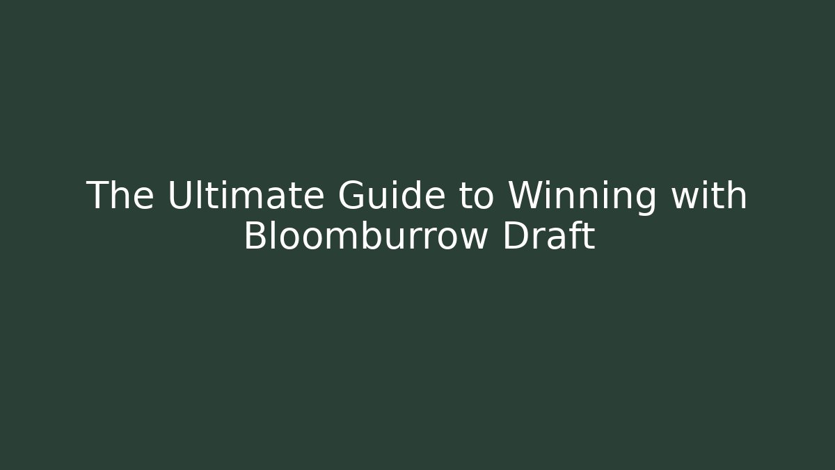 The Ultimate Guide to Winning with Bloomburrow Draft