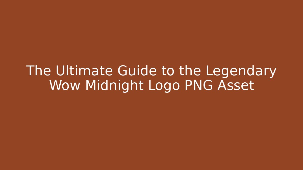 The Ultimate Guide to the Legendary Wow Midnight Logo PNG Asset