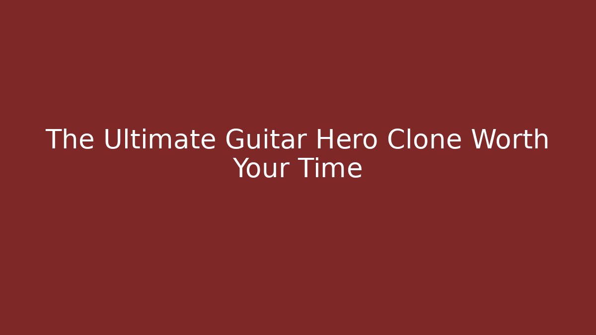 The Ultimate Guitar Hero Clone Worth Your Time