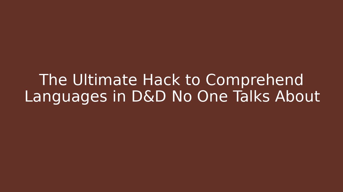 The Ultimate Hack to Comprehend Languages in D&D No One Talks About - Critter Realm