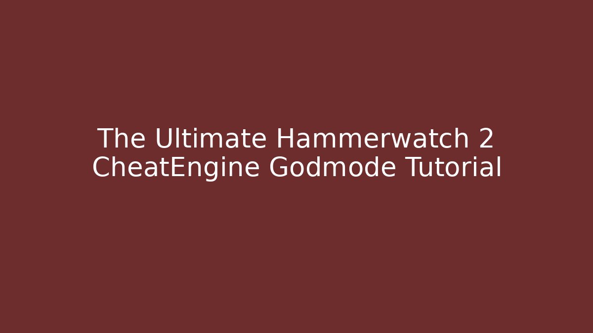 The Ultimate Hammerwatch 2 CheatEngine Godmode Tutorial - Critter Realm
