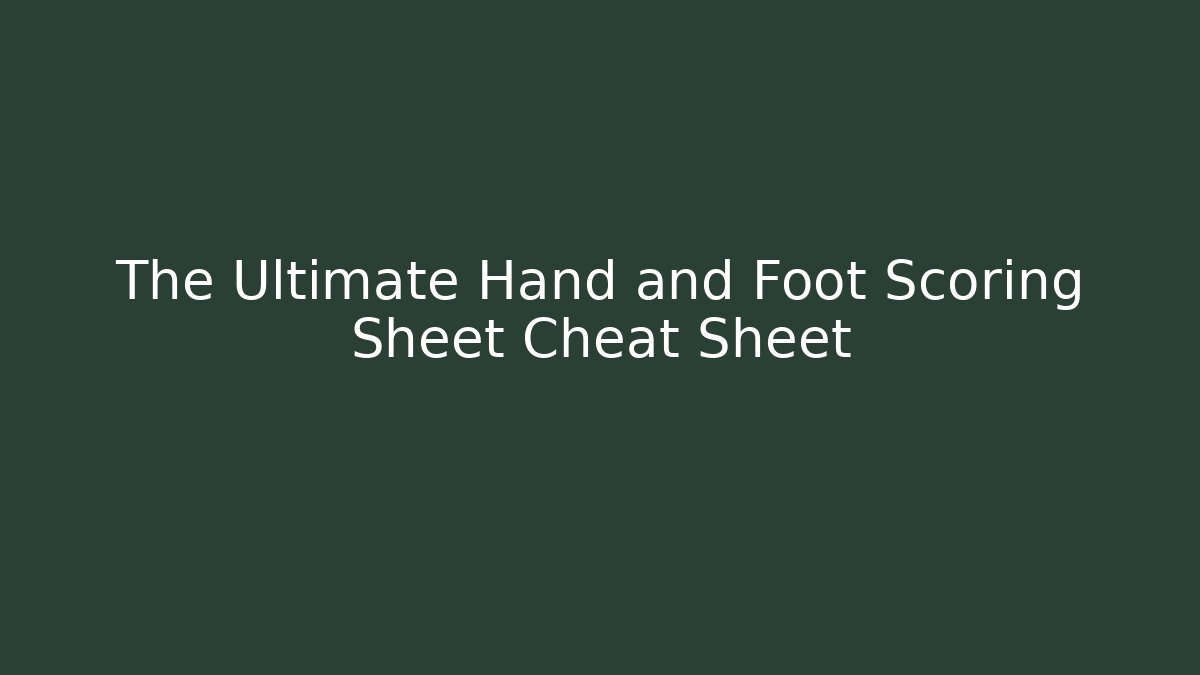 The Ultimate Hand and Foot Scoring Sheet Cheat Sheet