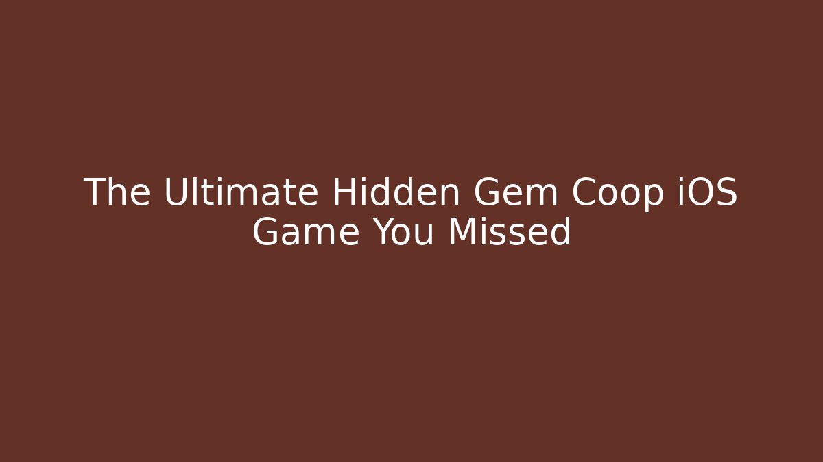 The Ultimate Hidden Gem Coop iOS Game You Missed