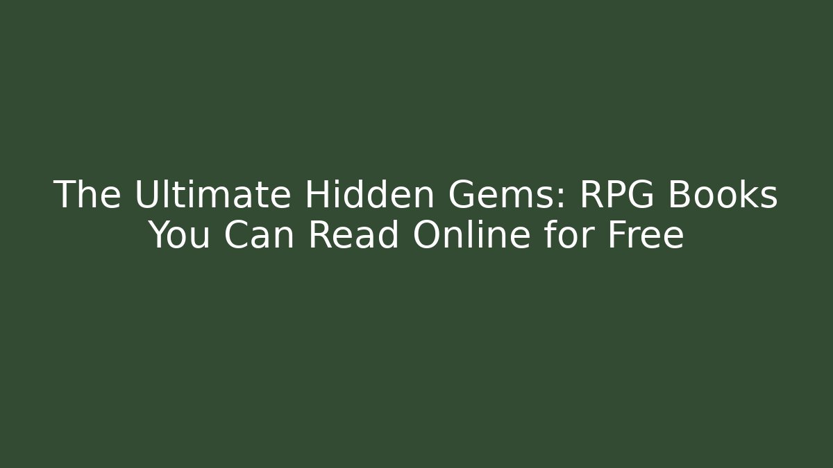 The Ultimate Hidden Gems: RPG Books You Can Read Online for Free