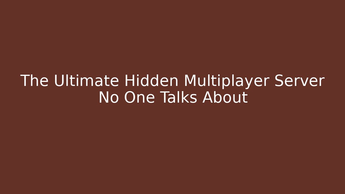 The Ultimate Hidden Multiplayer Server No One Talks About