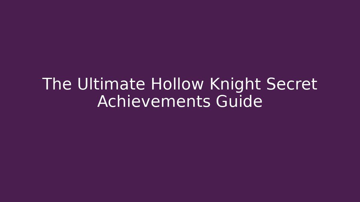 The Ultimate Hollow Knight Secret Achievements Guide - Critter Realm