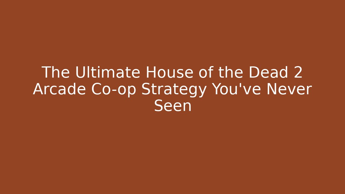 The Ultimate House of the Dead 2 Arcade Co-op Strategy You’ve Never Seen