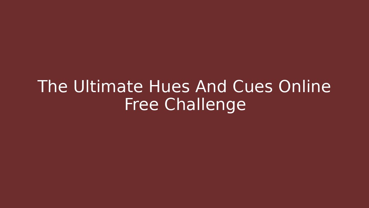 The Ultimate Hues And Cues Online Free Challenge