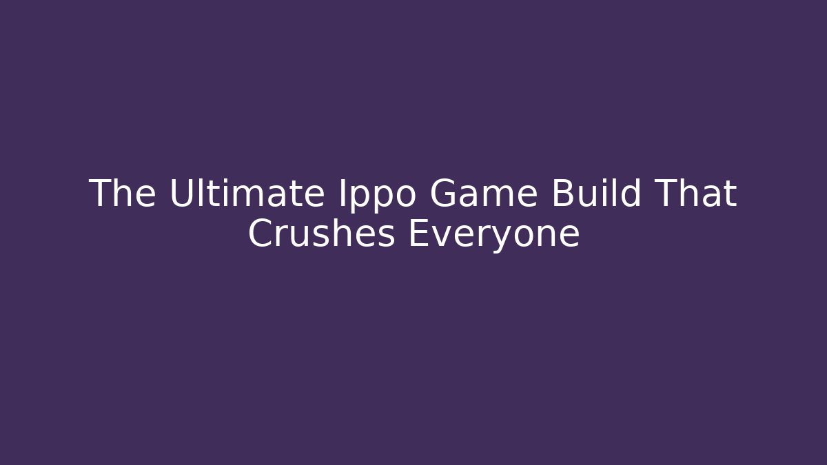 The Ultimate Ippo Game Build That Crushes Everyone - Critter Realm