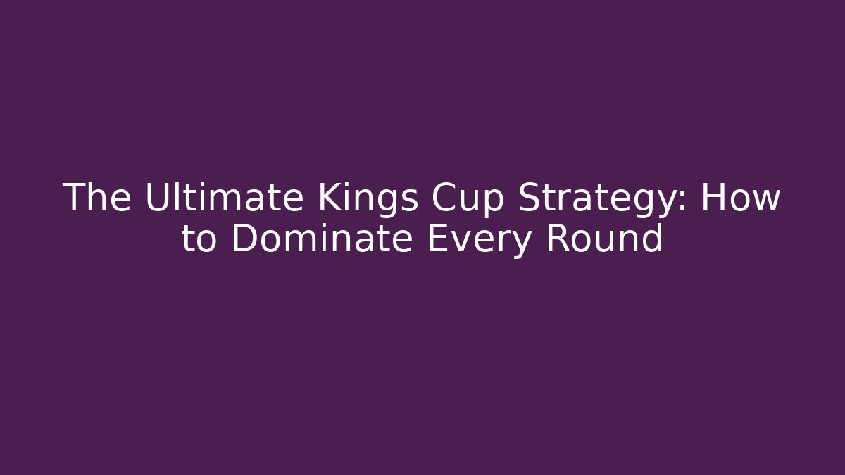 The Ultimate Kings Cup Strategy: How to Dominate Every Round - Critter Realm
