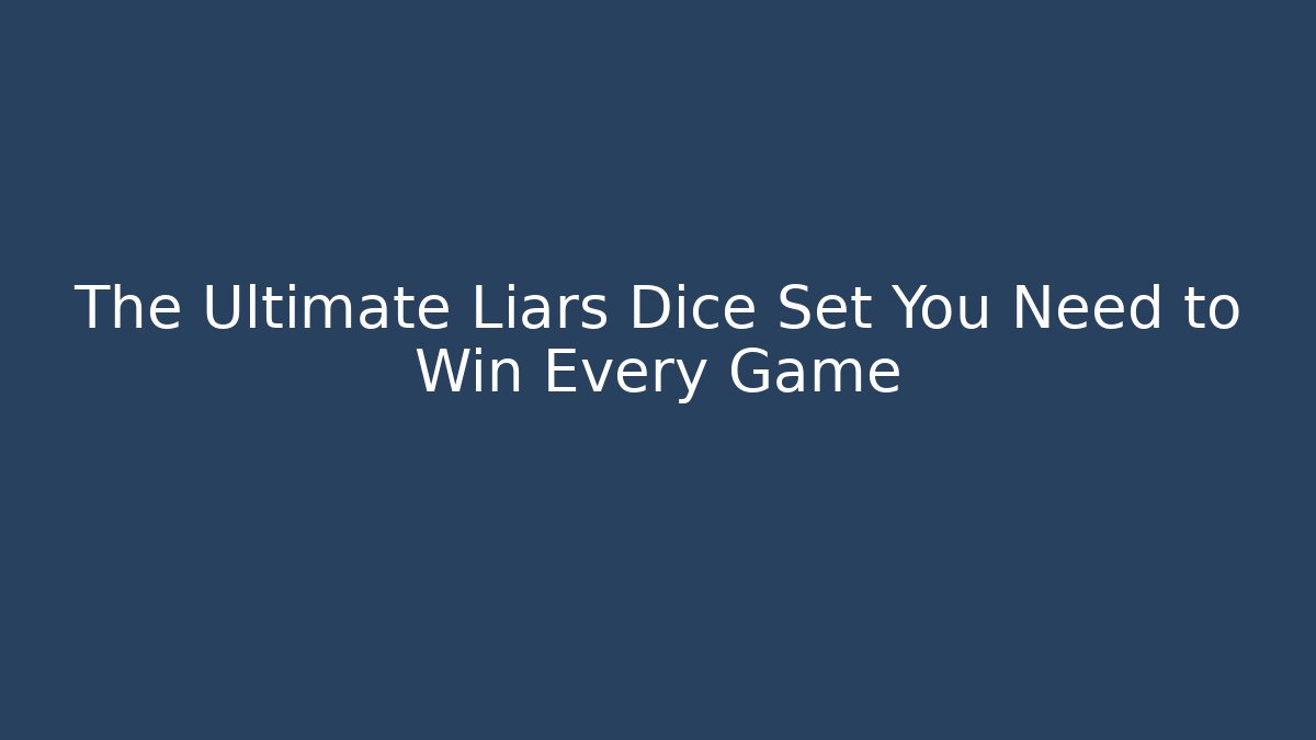 The Ultimate Liars Dice Set You Need to Win Every Game - Critter Realm