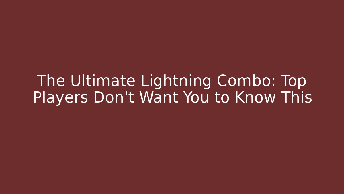 The Ultimate Lightning Combo: Top Players Don’t Want You to Know This