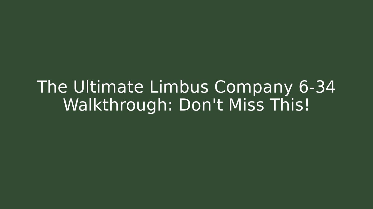 The Ultimate Limbus Company 6-34 Walkthrough: Don't Miss This! - Critter Realm
