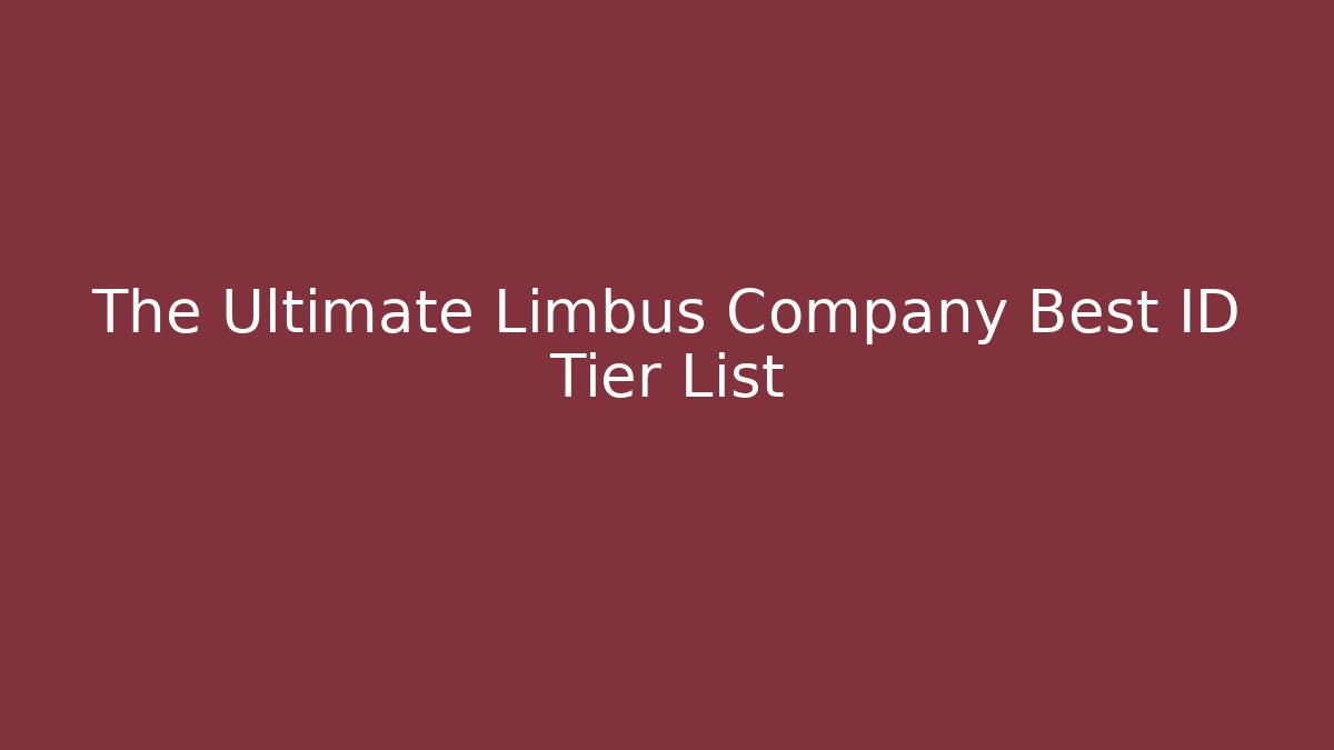 The Ultimate Limbus Company Best ID Tier List