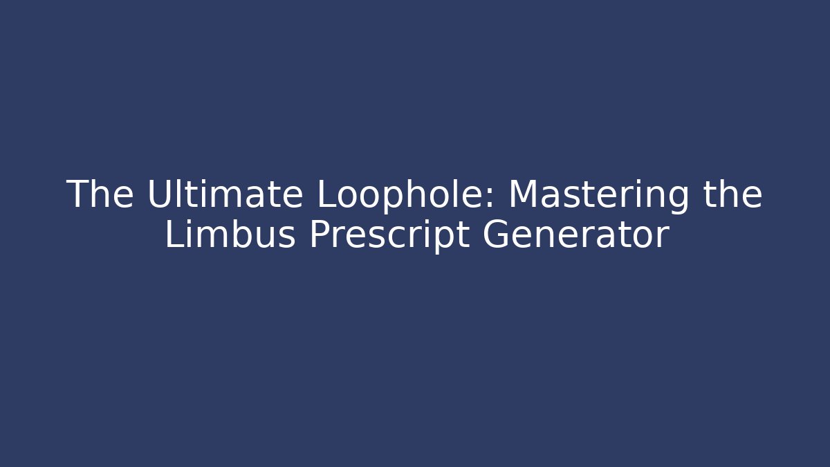 The Ultimate Loophole: Mastering the Limbus Prescript Generator