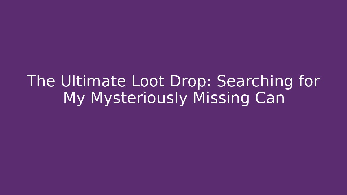 The Ultimate Loot Drop: Searching for My Mysteriously Missing Can - Critter Realm