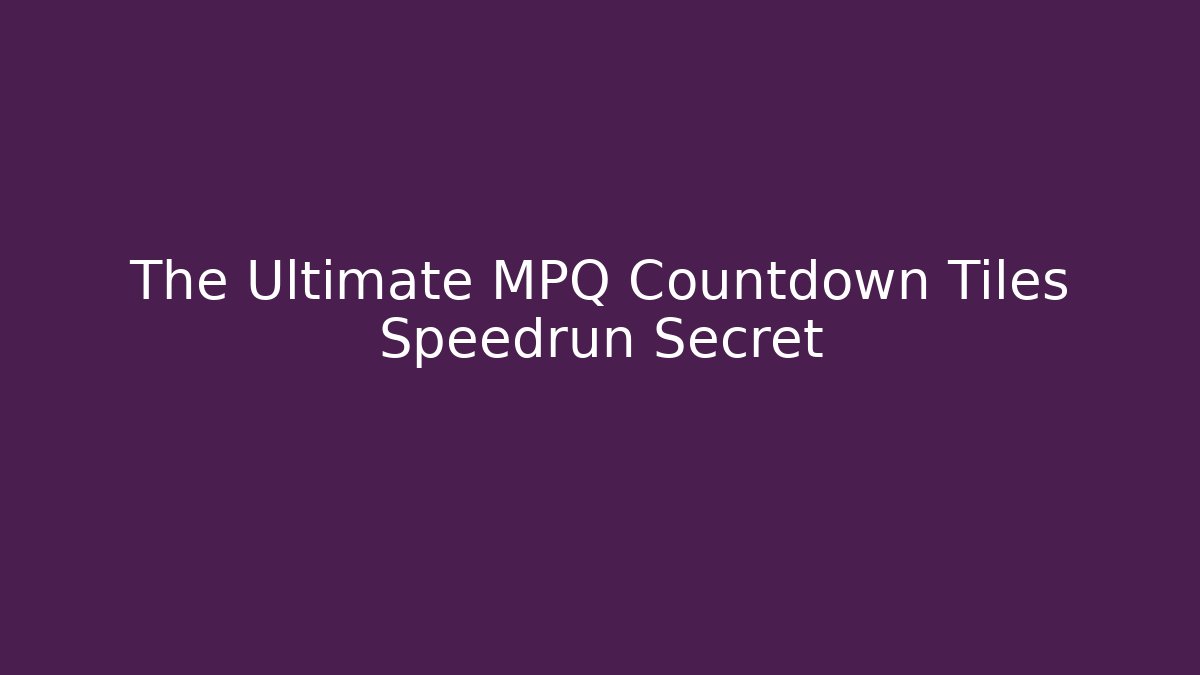 The Ultimate MPQ Countdown Tiles Speedrun Secret - Critter Realm